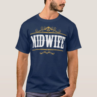 Midwifery Baby Catcher Pregnancy Support Midwife T-Shirt