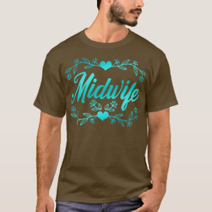 Midwifery Birthing Support Women Doula Midwife T-Shirt
