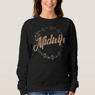 Midwifery Doula Pregnancy Birthing Support Midwife Sweatshirt