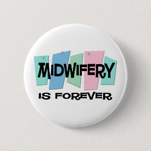 Midwifery Is Forever 6 Cm Round Badge