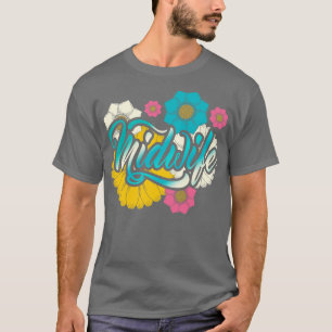 Midwifery Women Flowers Doula Pregnancy Support Mi T-Shirt