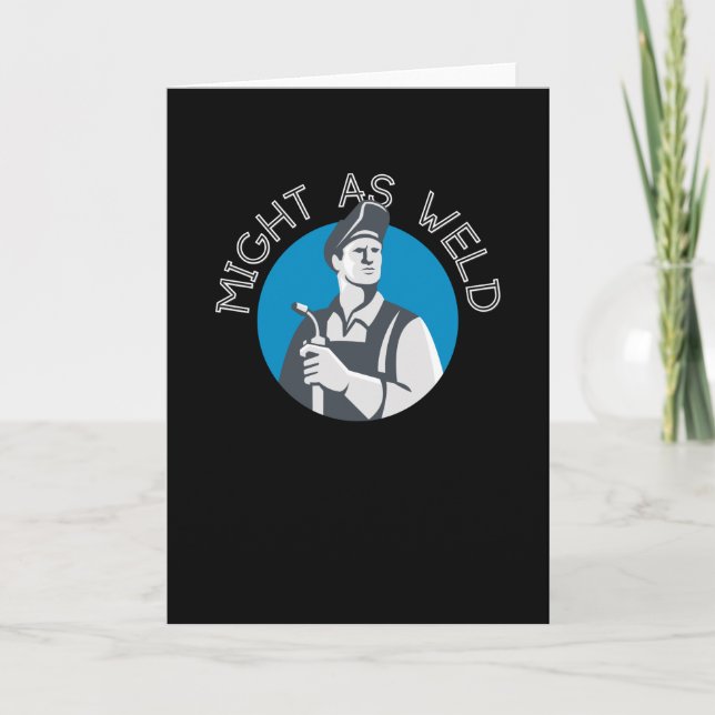 Might as Weld - A Gift for Welders Card (Front)