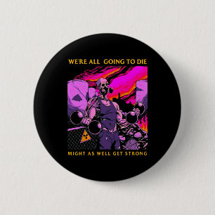 Might As Well Get Strong Weightlifting Bodybuildin 6 Cm Round Badge