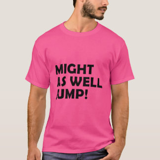 Might As Well Jump Lettering T-Shirt