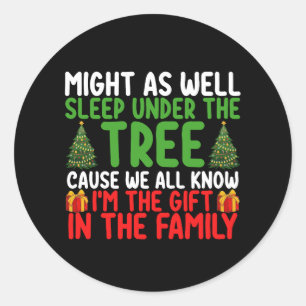 Might As Well Sleep Under The Tree Cause We All Kn Classic Round Sticker