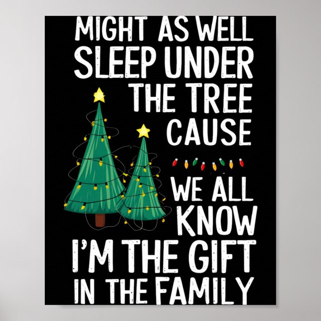 Might As Well Sleep Under The Tree Christmas Gift  Poster (Front)