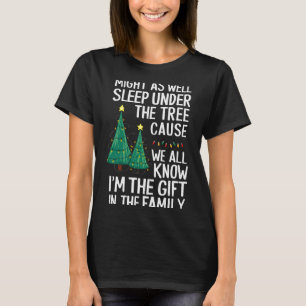 Might As Well Sleep Under The Tree Christmas Gift T-Shirt