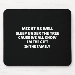 Might As Well Sleep Under The Tree Favorite Child Mouse Pad