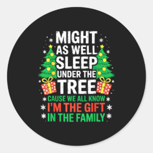 Might As Well Sleep Under The Tree Shirt Christmas Classic Round Sticker