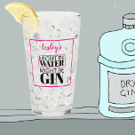 Might be water.  Might be gin.  Pink. Personalised Glass<br><div class="desc">What are you drinking?  It might be water,  it might be gin.  Keep them guessing with this drinking glass,  that can be personalised with your name.</div>
