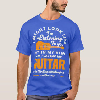 Might Look Like Im Listening Guitar Player Guitari T-Shirt