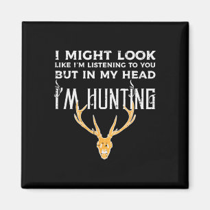 Might Look Listening But Im Hunting Funny Hunter M Magnet
