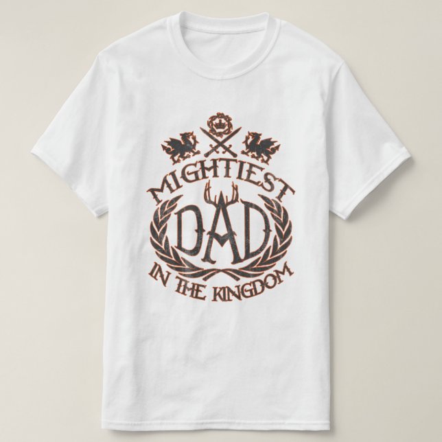 Mightiest Dad in the Kingdom T-Shirt (Design Front)