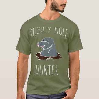 Mighty Mole Hunter Rodent Funny T-Shirt