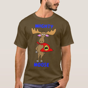 Mighty Moose T-Shirt