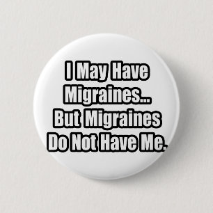 Migraines Quote 6 Cm Round Badge