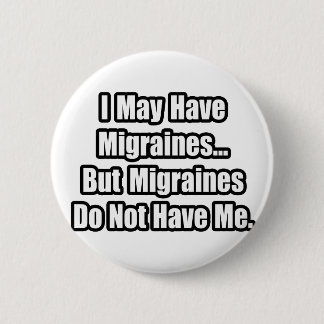 Migraines Quote 6 Cm Round Badge