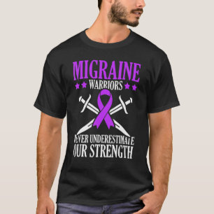 Migrane Warriors Never Underestimate Our Strength T-Shirt
