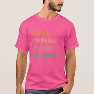 Mikayla The Nurse The Myth The Legend Funny Vintag T-Shirt
