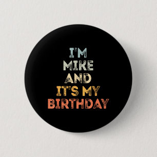 Mike Birthday Funny Name Its My Birthday 6 Cm Round Badge