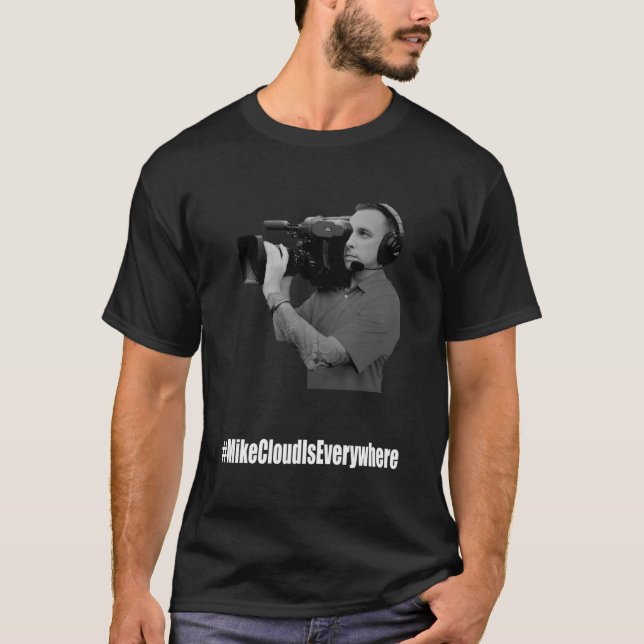 Mike Cloud Is Everywhere T-Shirt (Front)