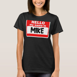 Mike Hello Hi My Name Is Tshirt Name On Custom