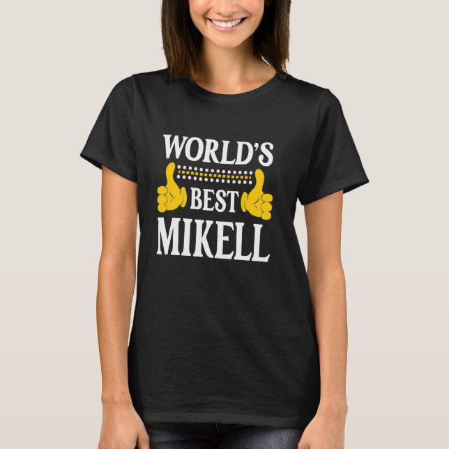 Mikell Personal Name Funny First Name World's Best T-Shirt (Front)