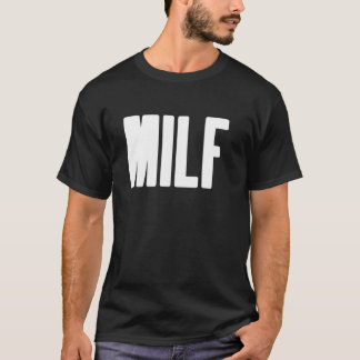 MILF Humourous Gift For Hot Mama Mother s Day Awes T-Shirt