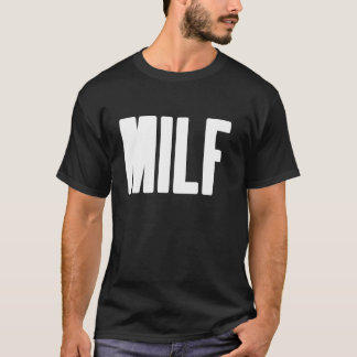 MILF Humourous Gift For Hot Mama Mother s Day Awes T-Shirt