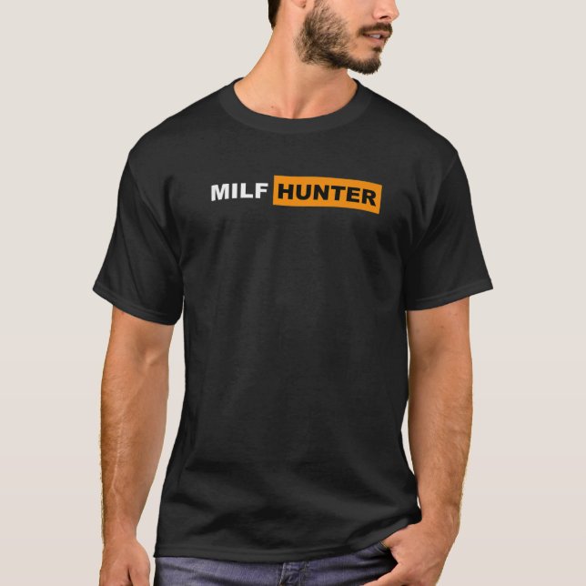 MILF Hunter I Love Milfs MILF's Hot Mom Hunter Lov T-Shirt (Front)