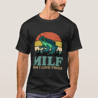 Milf- I Love Frogs Saying Frog-Amphibian T-Shirt
