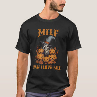 MILF Man I Love Fall Funny Skeleton Tee Pumpkin Au