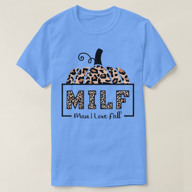 Milf Man I Love Fall Funny Woman Autumn Seasons Lo T-Shirt (Design Front)