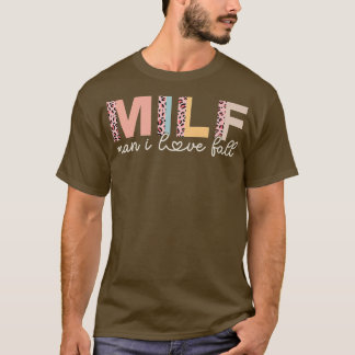 MILF Man I Love Fall Lover Funny Saying Adult Wome T-Shirt