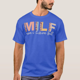 MILF Man I Love Fall Lover Funny Saying Adult Wome T-Shirt