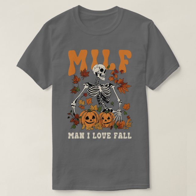 MILF Man I Love Fall Pumpkin Skeleton Skull Hallow T-Shirt (Design Front)