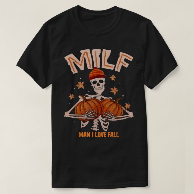 MILF Man I Love Fall Pumpkins Skeleton Autumn Hall T-Shirt (Design Front)