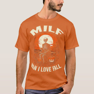 MILF Man I Love Fall Skeleton Pumpkin Autumn Hallo T-Shirt