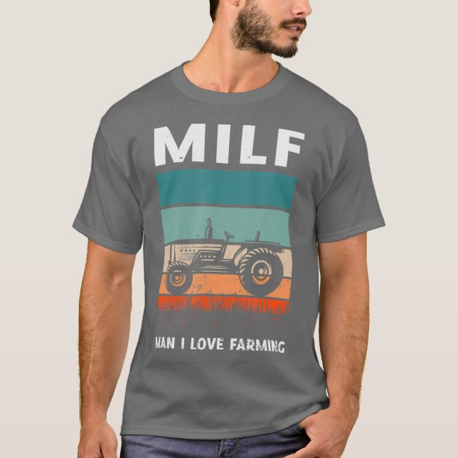 MILF Man I love Farming for a Farmer T-Shirt (Front)