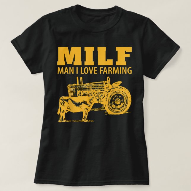 Milf Man I Love Farming Fun Cow Heifer Tractor Far T-Shirt (Design Front)