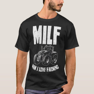 MILF - MAN I LOVE FARMING T-Shirt
