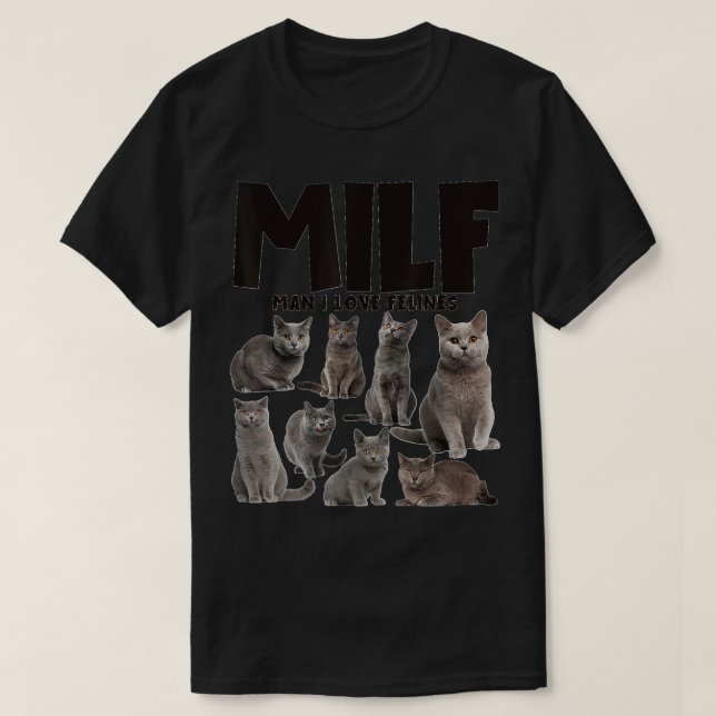 MILF Man I Love Felines Chartreux Cat Lover T-Shirt (Design Front)