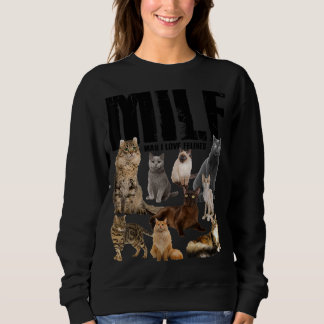 Milf Man I Love Felines  Pixel Sweatshirt