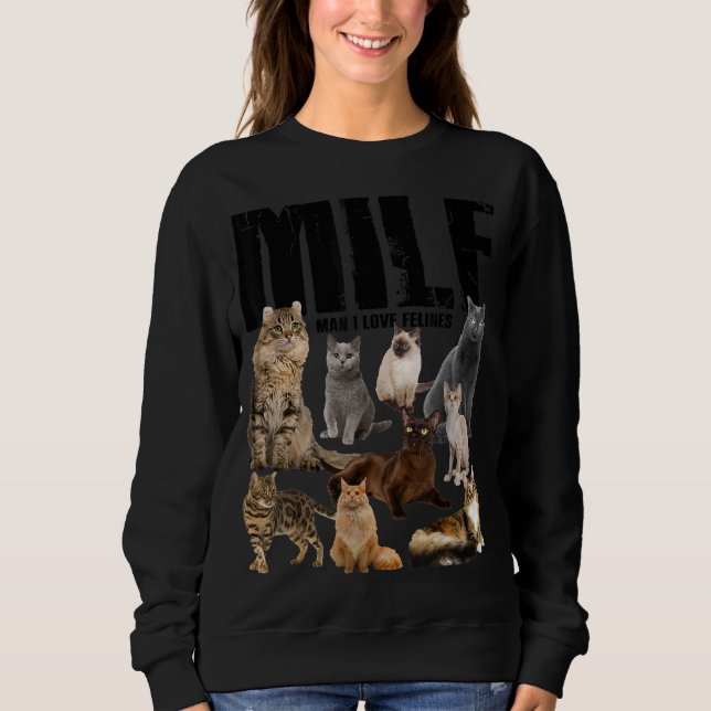 Milf Man I Love Felines  Pixel Sweatshirt (Front)