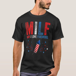 Milf Man I Love Fireworks   American 4th Of July M T-Shirt