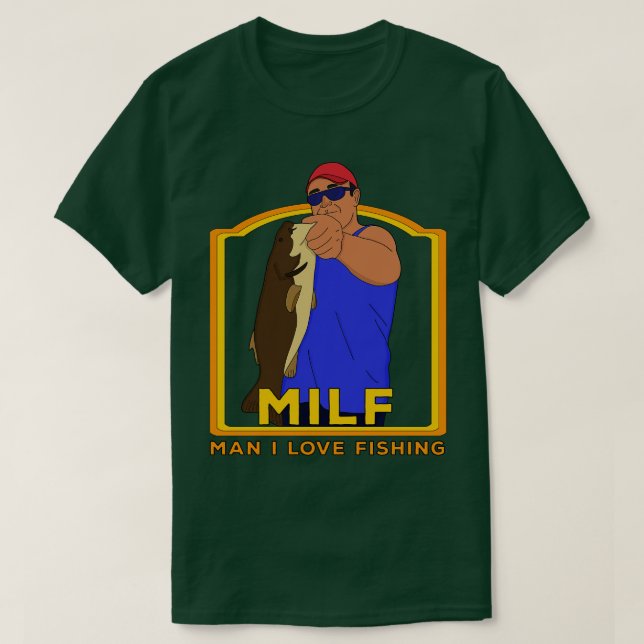 MILF Man I Love Fishing T-Shirt (Design Front)