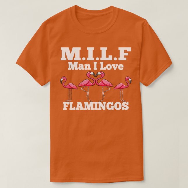MILF Man I Love Flamingos Funny and Humourous  T-Shirt (Design Front)