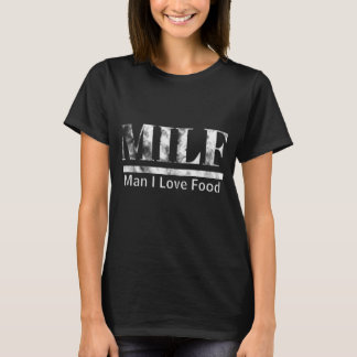 MILF Man I Love Food Shirt