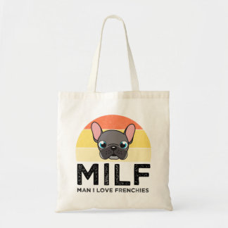 MILF - Man I Love Frenchies Tote Bag