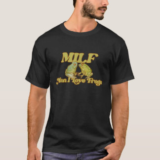 Milf Man I Love Frogs Funny Man I Love Frogs Funny T-Shirt